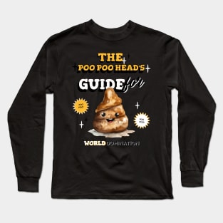 The Poo Poo Head 's guide to world domination, PooPoo Head fun watercolor poop, poop emoji Long Sleeve T-Shirt